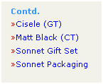 Text Box: Contd.
Cisele (GT)
Matt Black (CT)
Sonnet Gift Set
Sonnet Packaging
